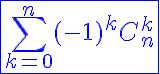 5$\displaystyle\blue\fbox{\Bigsum_{k=0}^n (-1)^kC_n^k}